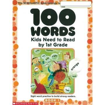 100 Words: Kids Need to Read by 1st Grade  Sorensen, Kaaren  Scholastic