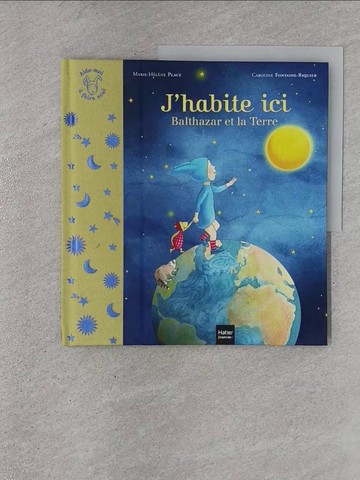 【書寶二手書T1／少年童書_ZBH】J'HABITE ICI - BALTHAZAR ET LA PLANETE TERRE PEDAGOGIE MONTESSORI_PLACE