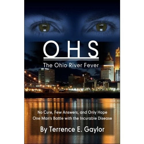 Ohs: the Ohio River Fever: No Cure, Few Answers, and Only Hope: One Man's B