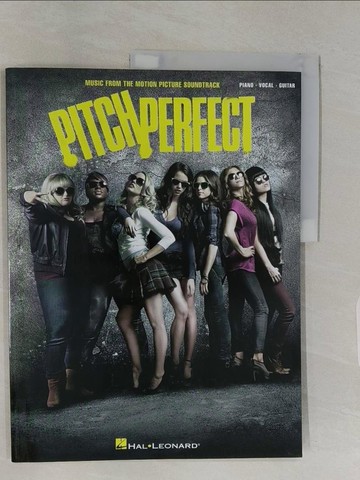 【書寶二手書T1／音樂_UH8】Pitch Perfect ─ Music from the Motion Picture Soundtrack: Piano-Vocal-Guitar_Anna Kendrick (CRT)