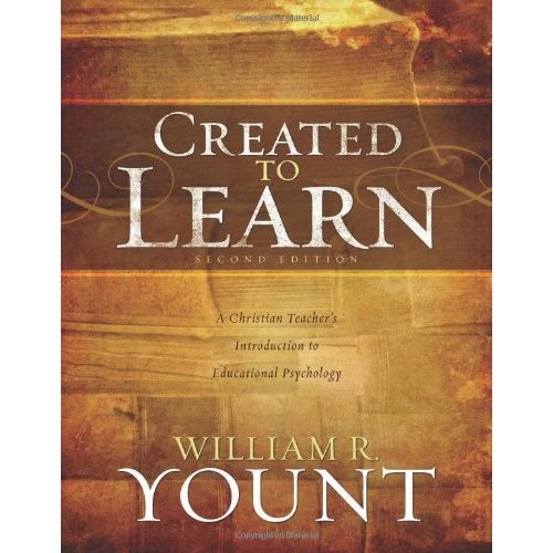 Created to Learn: A Christian Teacher's Introduction to Educational Psychol