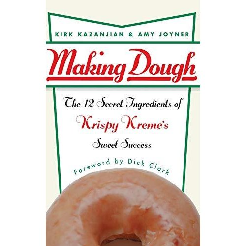 Making Dough: The 12 Secret Ingredients of Krispy Kreme's Sweet Success