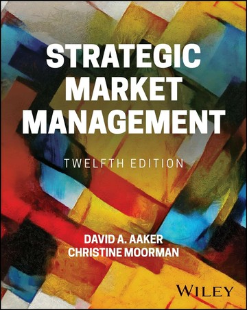 STRATEGIC MARKET MANAGEMENT, 12TH EDITION  AAKER 2023 John Wiley