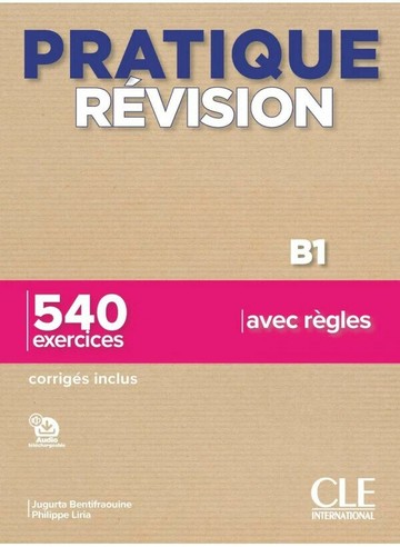 Pratique Révision B1, Livre + Corrigés + Audio téléchargeable (1版) Philippe Liria  CLE