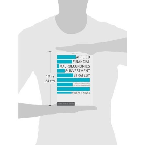 Applied Financial Macroeconomics and Investment Strategy: A Practitioner’s Guide to Tactical Asset Allocation (Global Financial