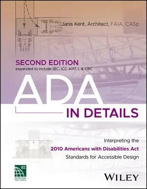 ADA IN DETAILS - INTERPRETING THE 2010 AMERICANS WITH DISABILITIES ACT STANDARDS FOR ACCESSIBLE DESIGN (2版) KENT 2023 John Wiley