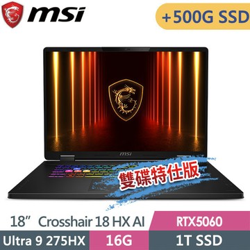 msi Crosshair 18 HX AI A2XWFKG-058TW(Ultra 9 275HX/8G+8G/1T+500G/RTX5060-8G/18QHD+/W11)特仕筆電