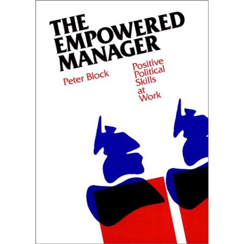 The Empowered Manager: Positive Political Skills at Work (The Jossey-B