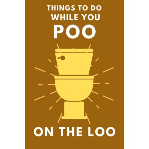 Things To Do While You Poo On The Loo: Activity Book With Funny Facts, Bath