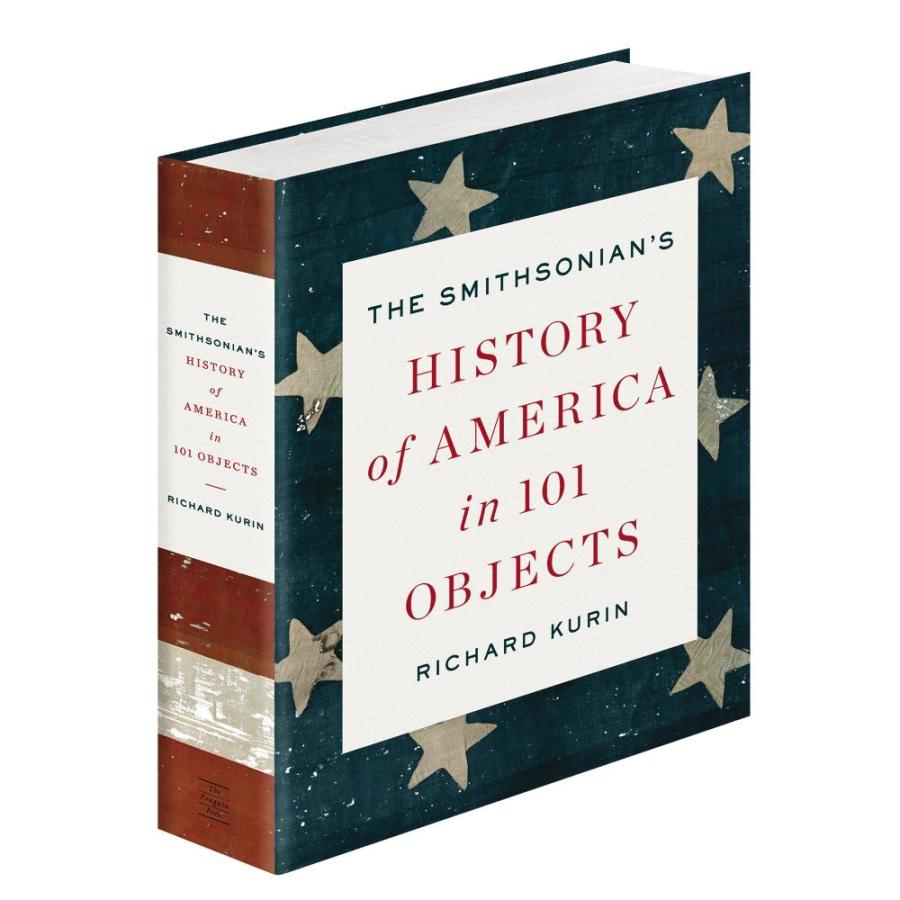 The Smithsonian's History of America in 101 Objects