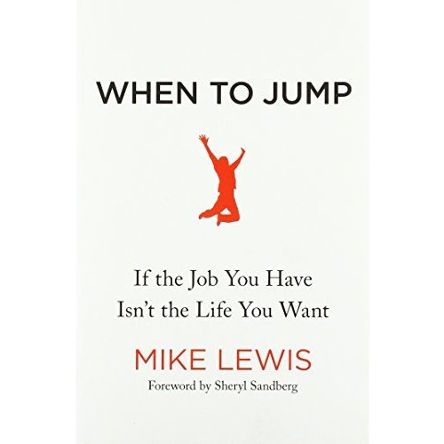 When to Jump: If the Job You Have Isn't the Life You Want (International Edition)