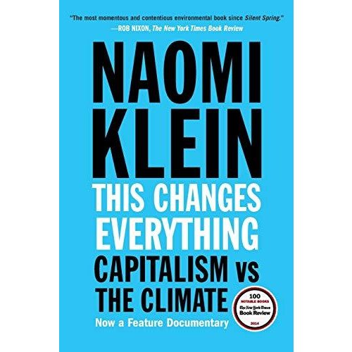 This Changes Everything: Capitalism vs. The Climate