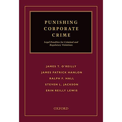 Punishing Corporate Crime: Legal Penalties for Criminal and Regulatory Violations