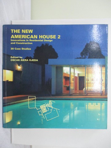 【書寶二手書T1／建築_ABG】The New American House 2: Innovations in Residential Design and Construction - 30 Case Studies_Ojeda, Oscar Riera (EDT)
