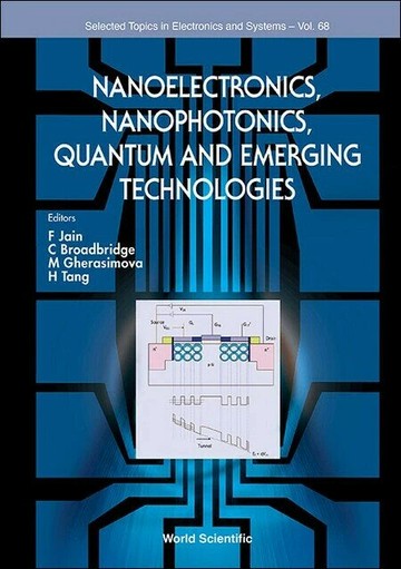 Nanoelectronics, Nanophotonics, Quantum and Emerging Technologies  F Jain, C Broadbridge 2024 World Scientific (WS)