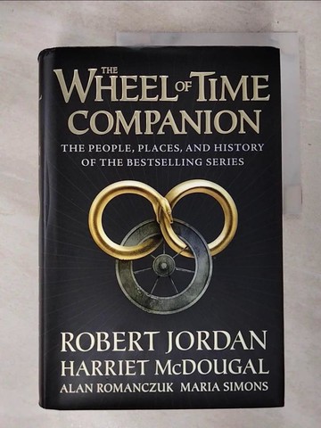 【書寶二手書T8／原文小說_D62】The Wheel of Time Companion: The People, Places, and History of the Bestselling Series_Jordan, Robert/ Mcdougal, Harriet/ Romanczuk, Alan/ Simons, Maria