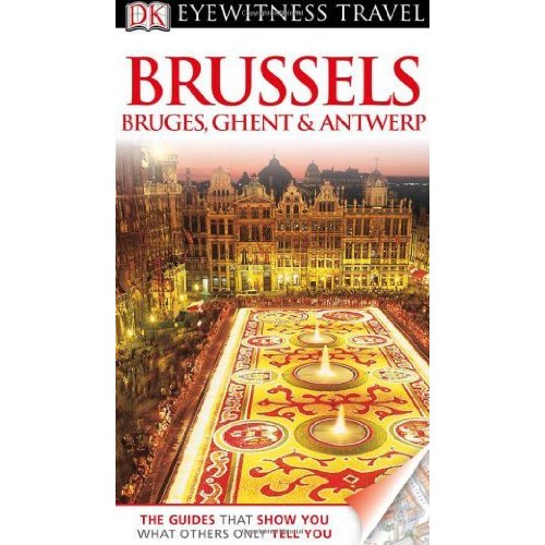 DK Eyewitness Travel Guide: Brussels  Bruges  Ghent  Antwerp