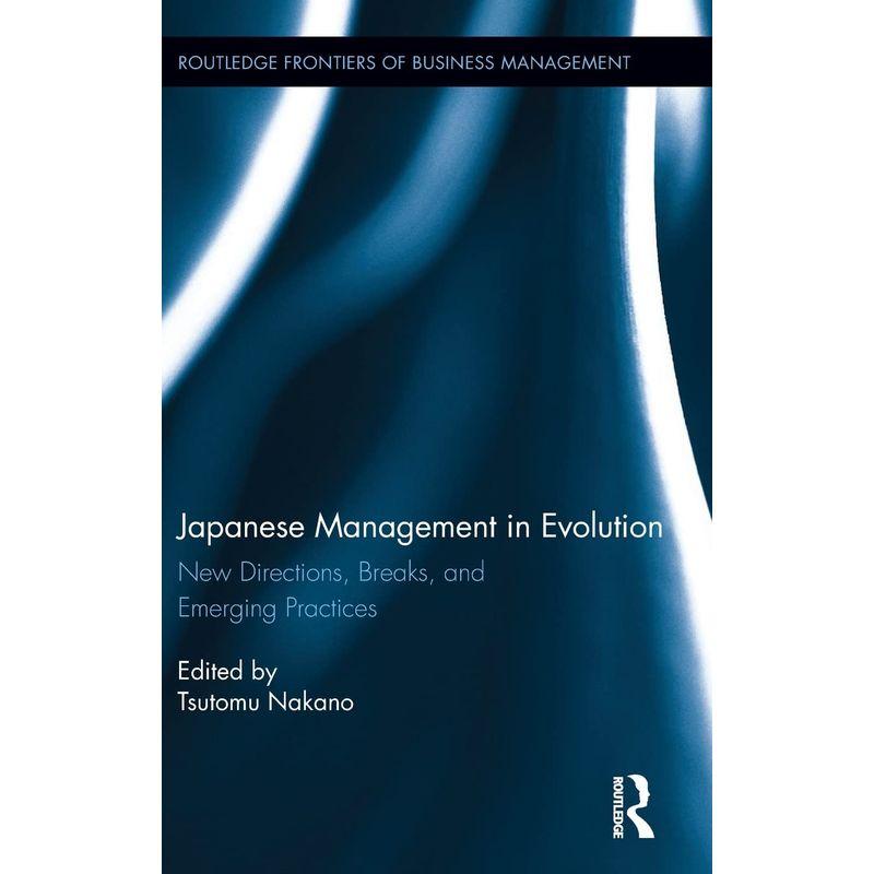 Japanese Management in Evolution: New Directions, Breaks, and Emerging