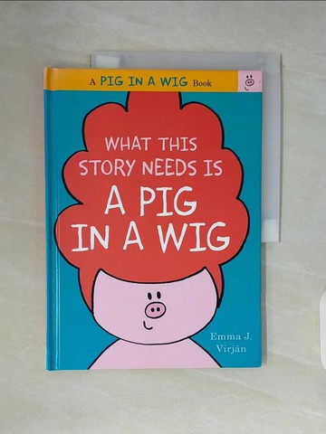 【書寶二手書T7／少年童書_ZWN】What This Story Needs Is a Pig in a Wig_Virjan, Emma J.
