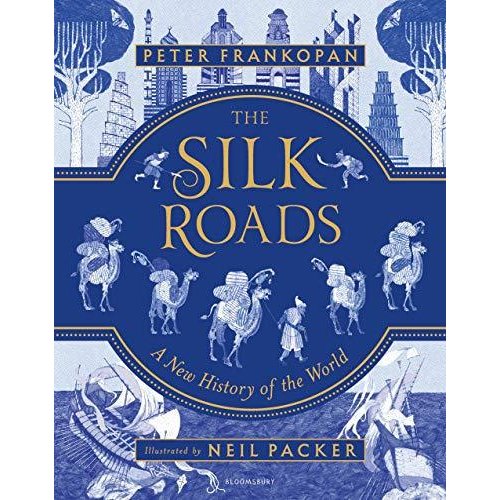 The Silk Roads: A New History of the World Illustrated Edition