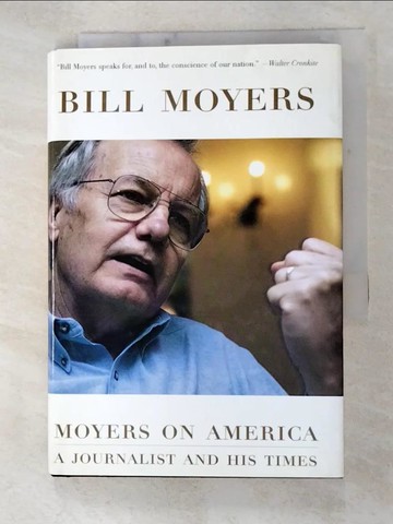 【書寶二手書T3／政治_XL9】Moyers on America: A Journalist and His Times_Moyer, Bill/ Pycior, Julie Leininger (EDT)
