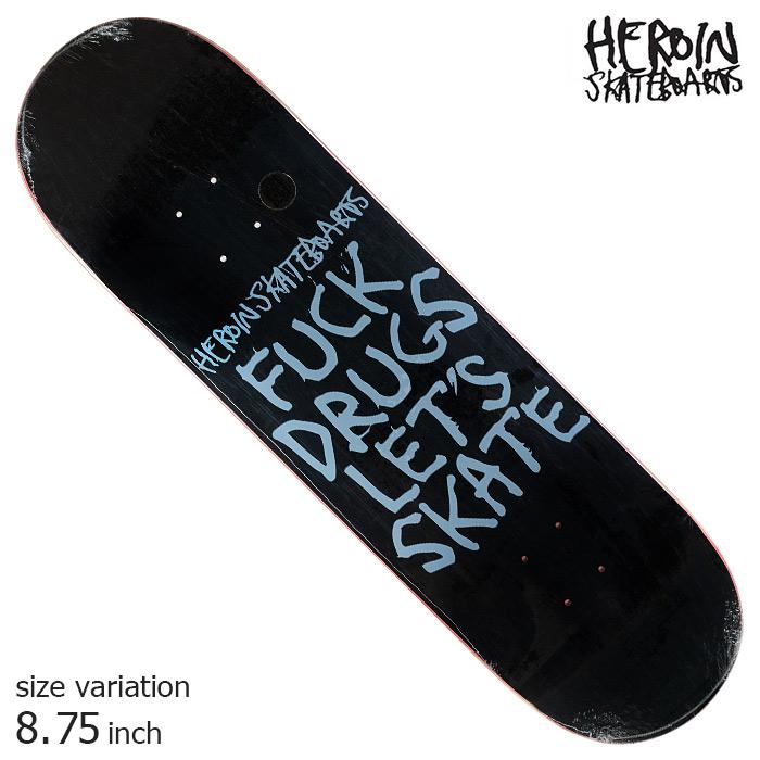 HEROIN ヘロイン デッキ スケボー FUCK DRUGS 8.75 inch
