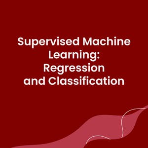 Supervised Machine Learning: Regression and Classification