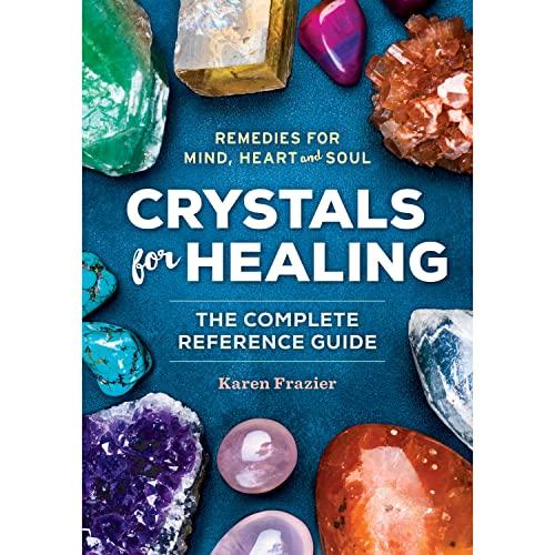 Crystals for Healing: The Complete Reference Guide with over 200 Remedies f