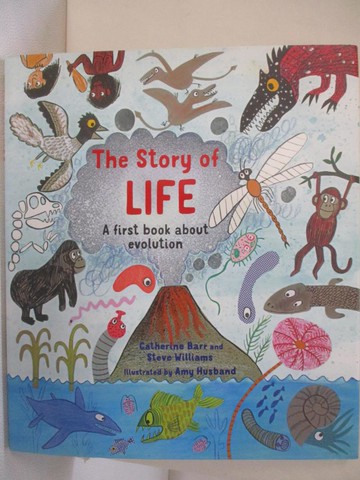 【書寶二手書T7／動植物_E2G】The Story of Life: A First Book About Evolution_Barr, Catherine/ Williams, Steve/ Husband, Amy (ILT)