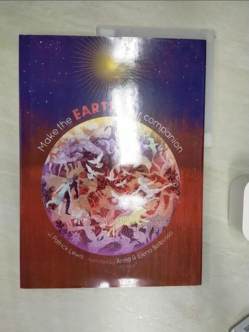 【書寶二手書T4／少年童書_R3M】Make the Earth Your Companion_Lewis, J. Patrick/ Balbusso, Anna (ILT)/ Balbusso, Elena (ILT)