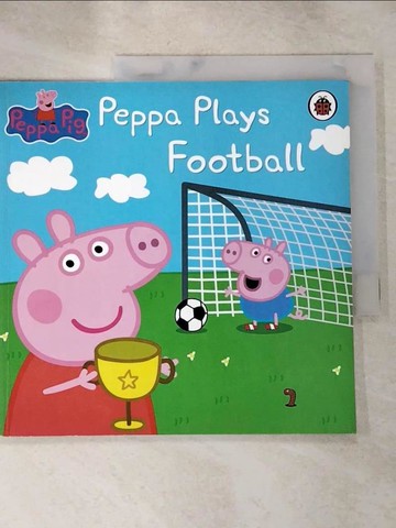 【書寶二手書T9／原文小說_KAG】Peppa Pig: Peppa Plays Football_Ladybird