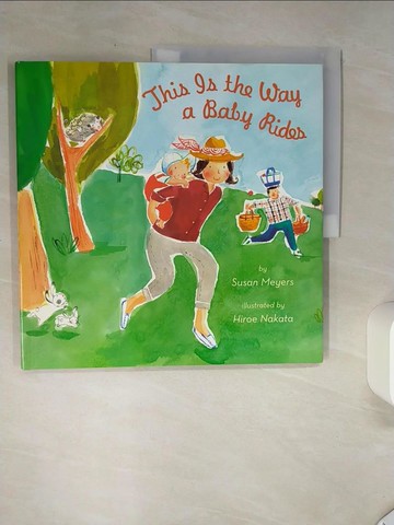 【書寶二手書T5／少年童書_SKC】This Is The Way A Baby Rides_Meyers, Susan/ Nakata, Hiroe (ILT)