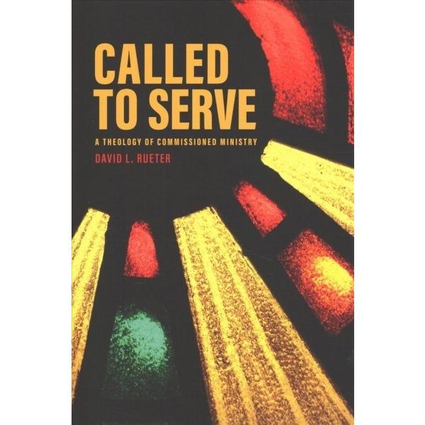 Called to Serve: A Theology of Commissioned Ministry (Paperback)