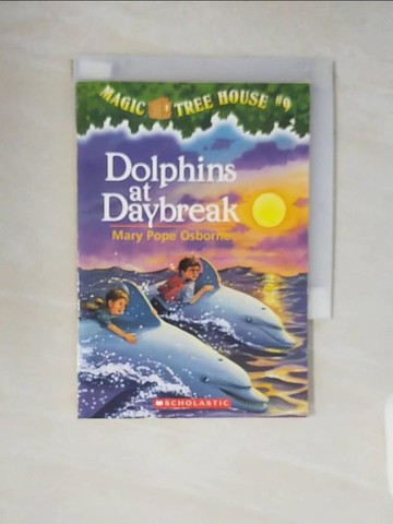 【書寶二手書T1／少年童書_V8V】Dolphins at daybreak_Magic Tree House#9_by Mary Pope Osborne ; illustrated by Sal Murdocca