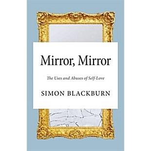 Mirror  Mirror: The Uses and Abuses of Self-Love (Paperback)