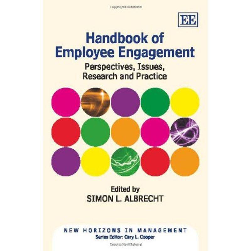 Handbook of Employee Engagement: Perspectives, Issues, Research and Pr