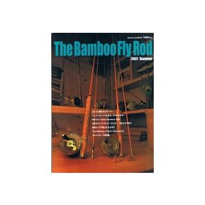 The Bamboo Fly Rod　FlyFisher ８月号増刊　／