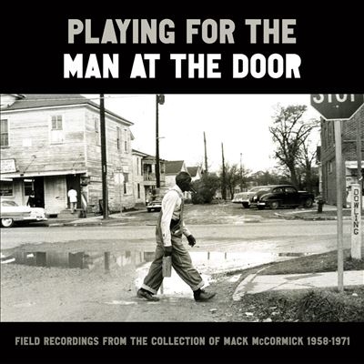 Playing for the Man at the Door： Field Recordings from the Collection of Mack McCormick, 1958-1971[SFW40260LP]