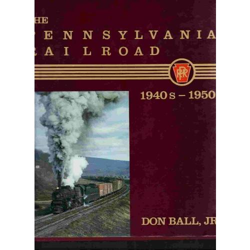 The Pennsylvania Railroad: The 1940S-1950s