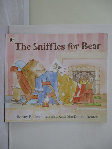 【書寶二手書T1／少年童書_Y7A】The Sniffles for Bear_Bonny　Becker ; Illustrated by Kady MacDonald Denton