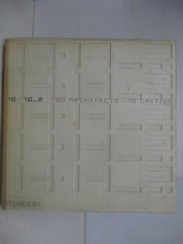 【書寶二手書T1／建築_YMJ】10 x 10_2: 100 Architects 10 Critics