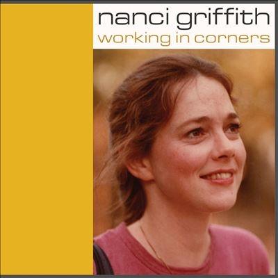 Nanci Griffith Working In Corners