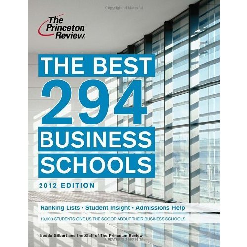 The Best 294 Business Schools  2012 Edition (Graduate School Admissions Guides)