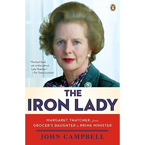 The Iron Lady: Margaret Thatcher  from Grocer's Daughter to Prime Minister