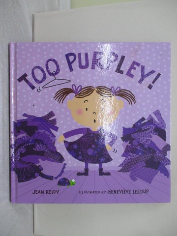 【書寶二手書T1／少年童書_ZA9】Too Purpley!_Reidy, Jean/ Leloup, Genevieve (ILT)