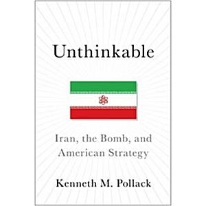 Unthinkable: Iran  the Bomb  and American Strategy (Paperback)