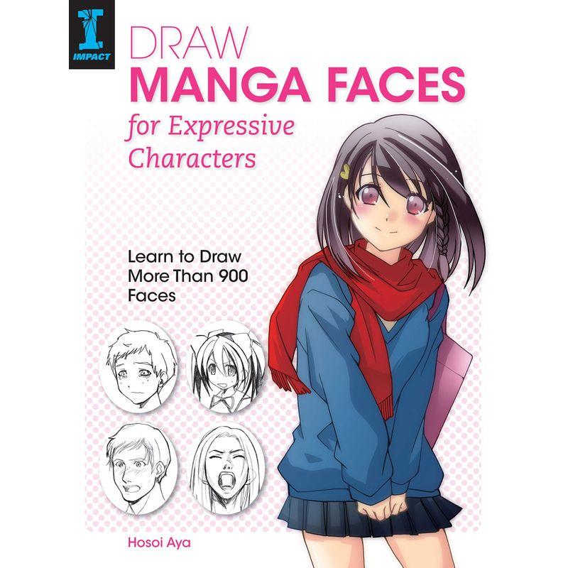 Draw Manga Faces for Expressive Characters: Learn to Draw More Than 90