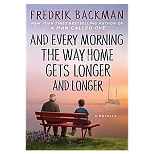 And Every Morning the Way Home Gets Longer and Longer: A Novella (Hardcover)