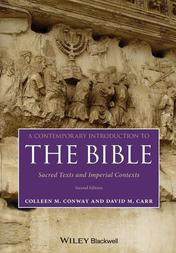 A CONTEMPORARY INTRODUCTION TO THE BIBLE - SACRED TEXTS AND IMPERIAL CONTEXTS, SECOND EDITION 2/e CONWAY 2021 John Wiley