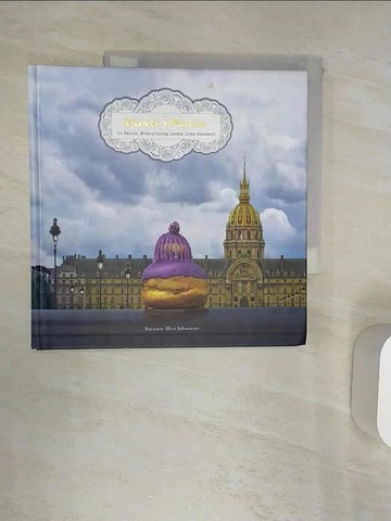 【書寶二手書T8／原文書_R4X】Pastry Paris: In Paris, Everything Looks Like Dessert_Hochbaum, Susan